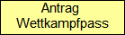 Antrag 
Wettkampfpass