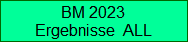 BM 2023
Ergebnisse  ALL
